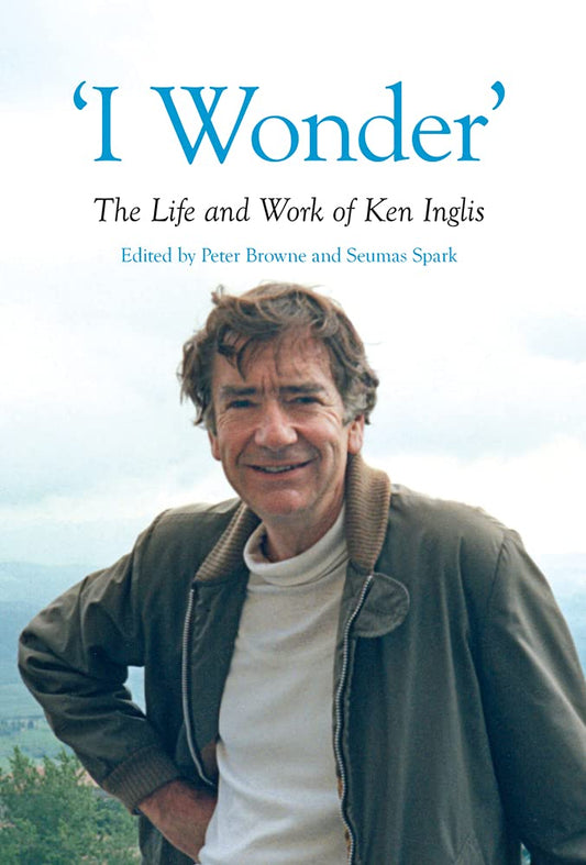 "I Wonder": The Life and Work of Ken Inglis (Australian History) cover image