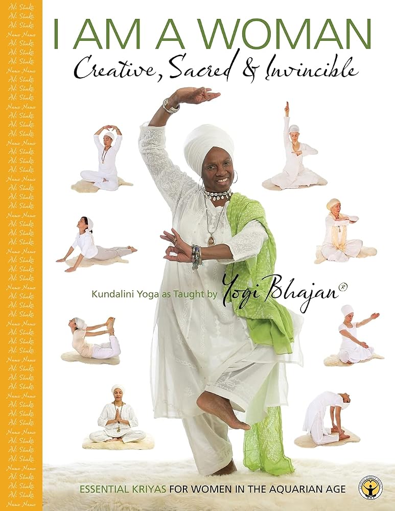 I am a Woman Creative, Sacred & Invincible: Essential Kriyas for Women in the Aquarian Age cover image