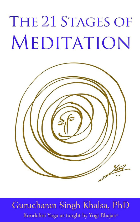 21 Stages of Meditation: Kundalini Yoga as Taught by Yogi Bhajan cover image