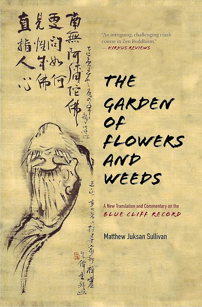 The Garden of Flowers and Weeds: A New Translation and Commentary on The Blue Cliff Record cover image