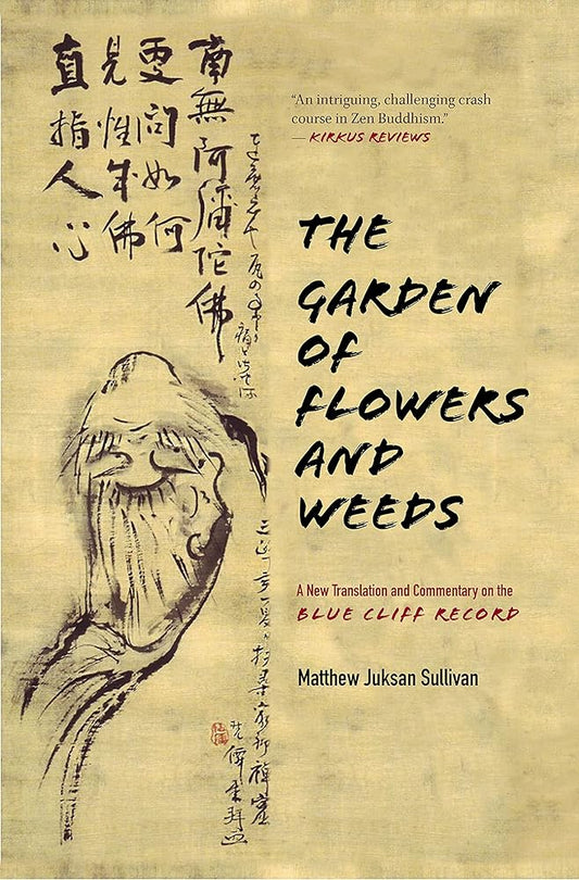 The Garden of Flowers and Weeds: A New Translation and Commentary on The Blue Cliff Record cover image