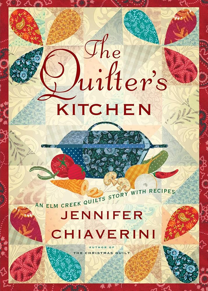 The Quilter's Kitchen: An Elm Creek Quilts Novel with Recipes (13) (The Elm Creek Quilts) cover image