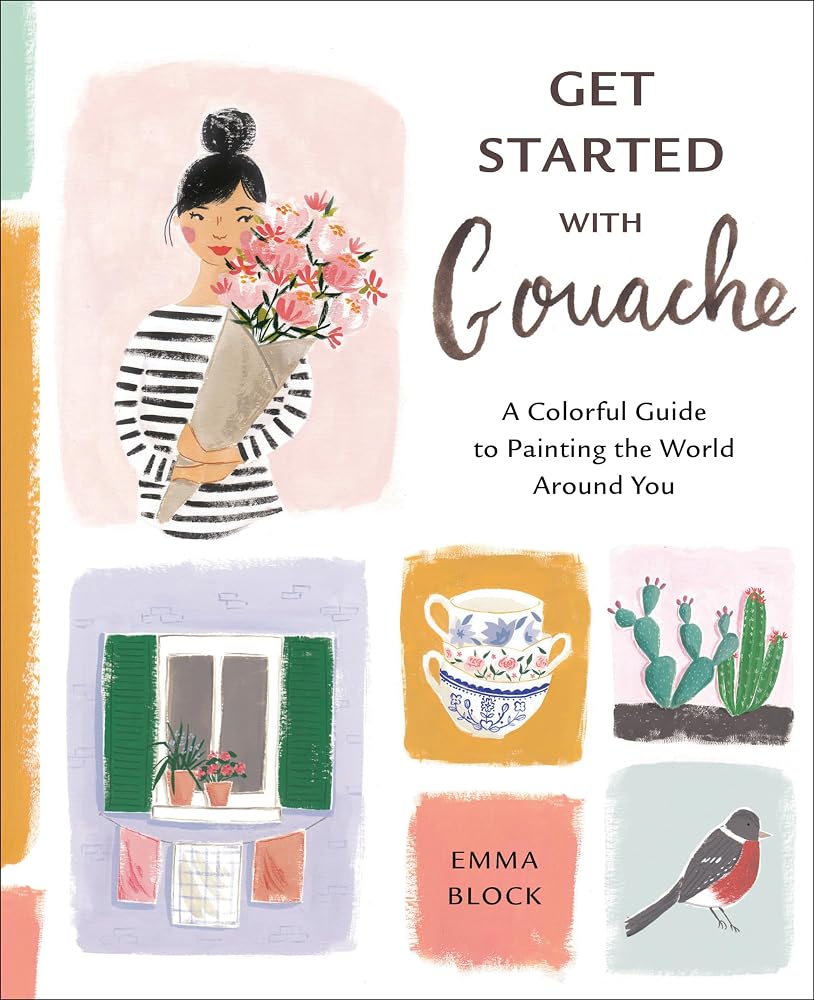 Get Started with Gouache: A Colorful Guide to Painting the World Around You cover image