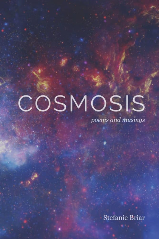 Cosmosis: poems & musings cover image
