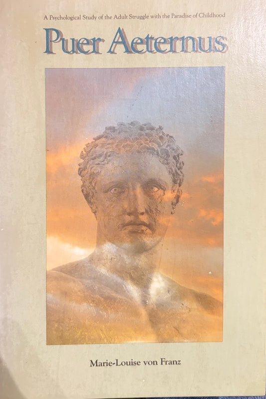 Puer Aeternus: A Psychological Study of the Adult Struggle With the Paradise of Childhood