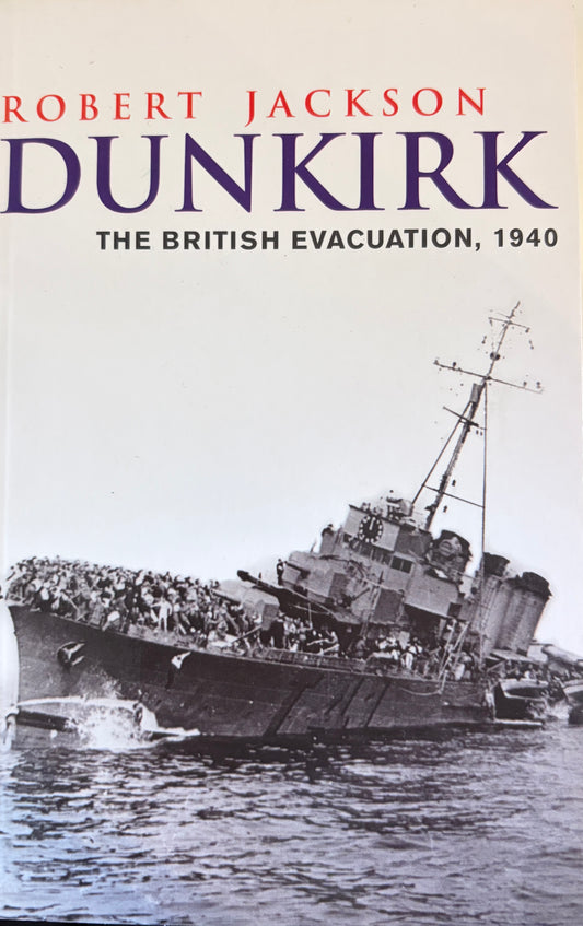 Dunkirk: The British Evacuation 1940