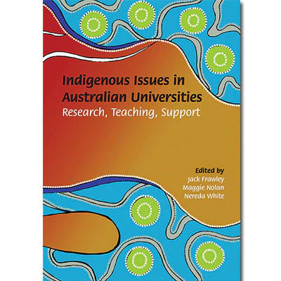 Indigenous Issues in Australian Universities: Research, Teaching, Support