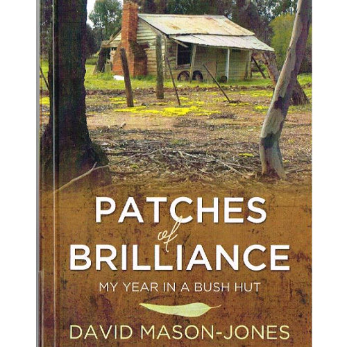 Patches of Brilliance : my year in a bush hut