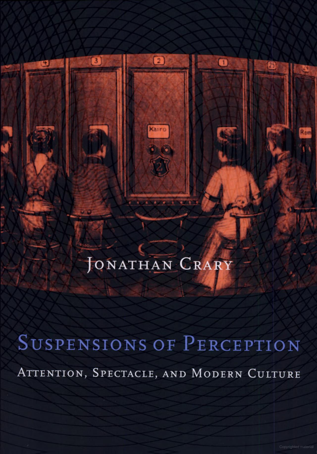 Suspensions of Perception: Attention, Spectacle and Modern Culture