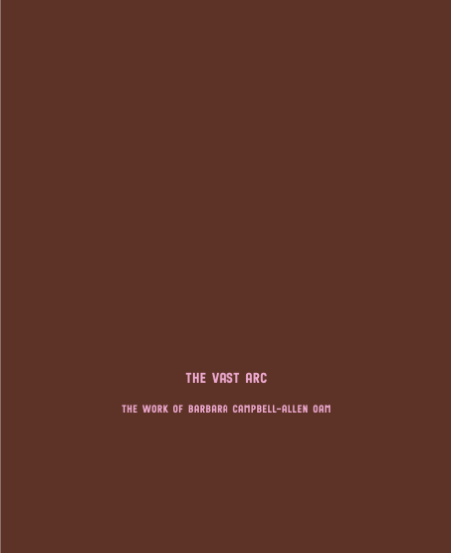 The Vast Arc: The Work of Barbara Campbell-Allen