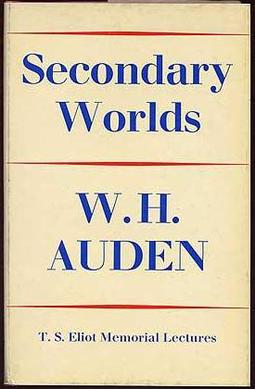 Secondary Worlds: The T. S. Eliot Memorial Lectures