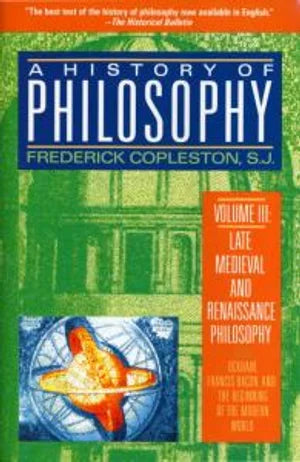 A History of Philosophy, Volume 3: Late Medieval and Renaissance Philosophy