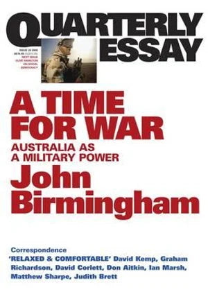 A Time for War: Australia as a Military Power: Quarterly Essay 20