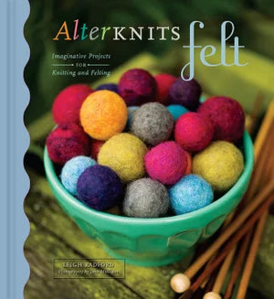 AlterKnits: Felt Imaginative Projects for Knitting and Felting