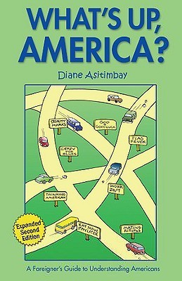 What's up, America?: A Foreigner's Guide to Understanding Americans