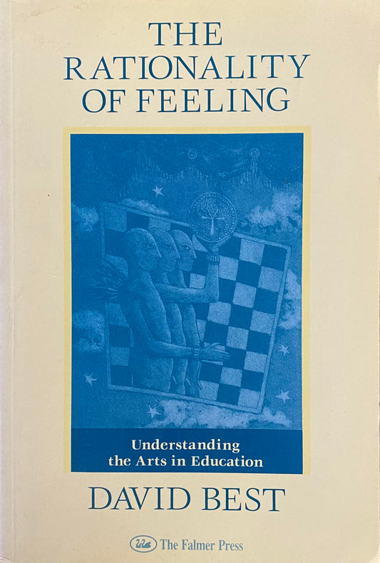 The Rationality of Feeling: Understanding the Arts in Education