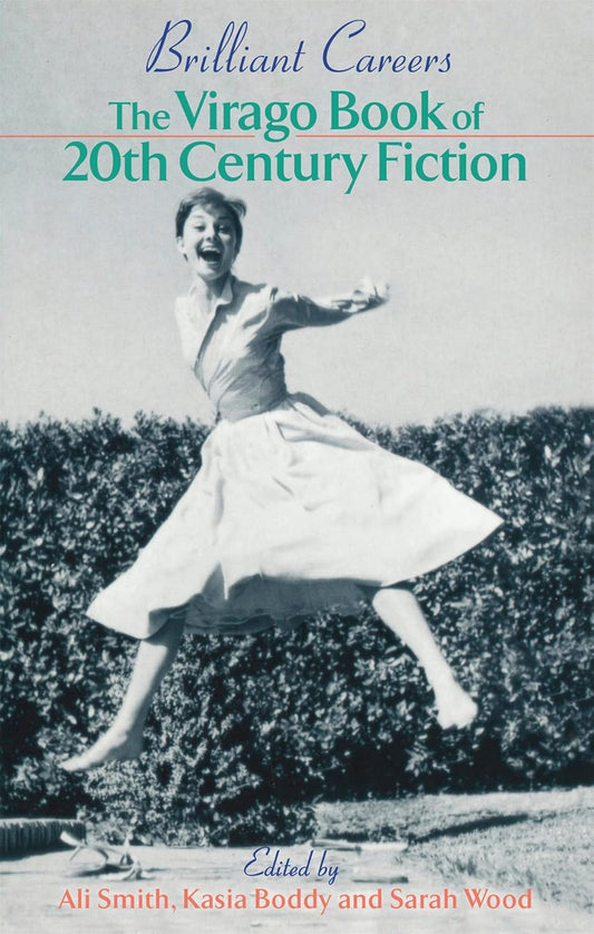 Brilliant Careers: The Virago Book Of Twentieth Century Fiction
