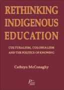 Rethinking Indigenous Education: Culturalism, Colonialism & the Politics of Knowing