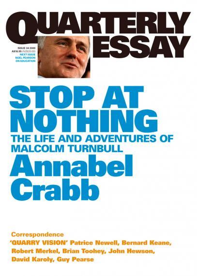 Stop At Nothing: The Life and Adventures of Malcolm Turnbull: Quarterly Essay 34