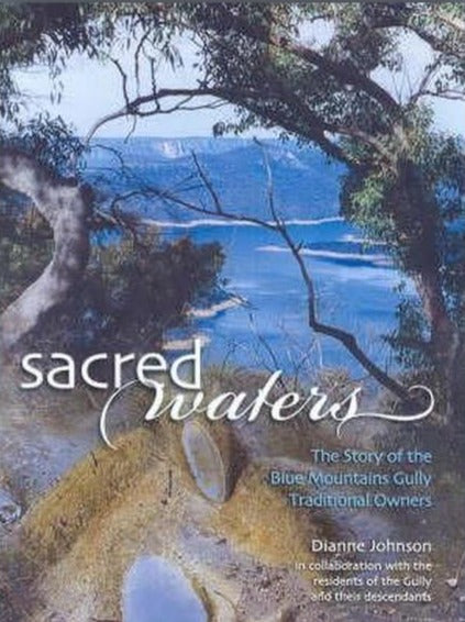Sacred Waters: The Story of the Blue Mountains Gully Traditional Owners