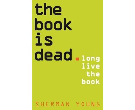 The Book is Dead: Long Live the Book