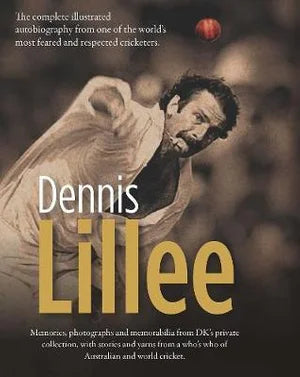 Dennis Lillee: An Illustrated Autobiography - SIGNED!