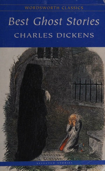 Complete Ghost Stories: Charles Dickens (Wordsworth Classics)