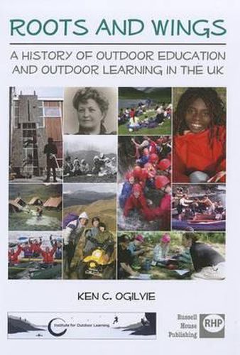 Roots and Wings: A History of Outdoor Education and Outdoor Learning in the UK