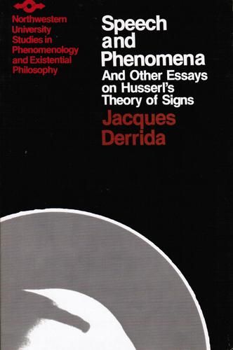 Speech and Phenomena: And Other Essays on Husserl's Theory of Signs