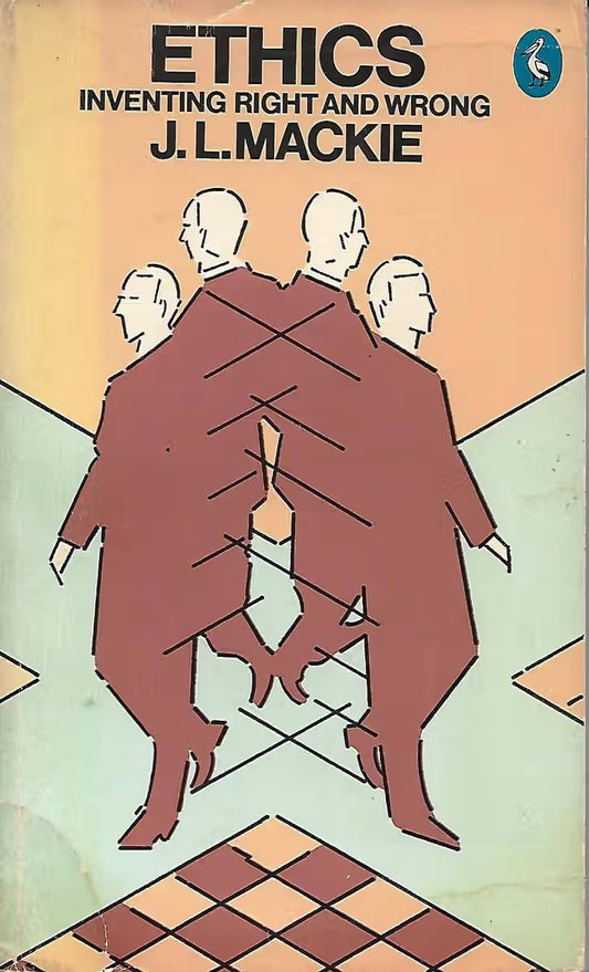 Ethics: Inventing Right and Wrong