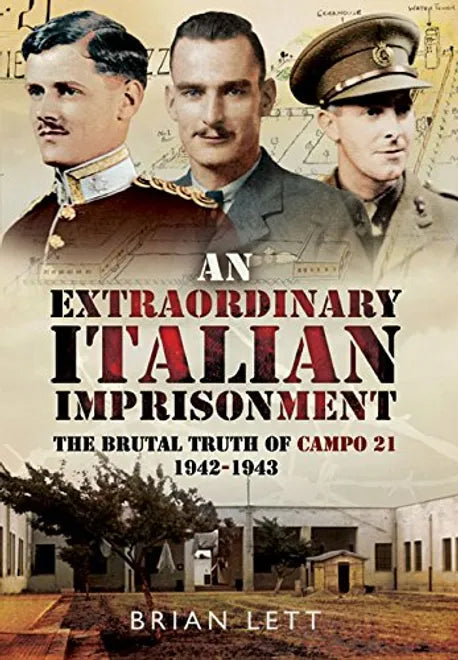 An Extraordinary Italian Imprisonment: The Brutal Truth of Campo 21 (1942-43)