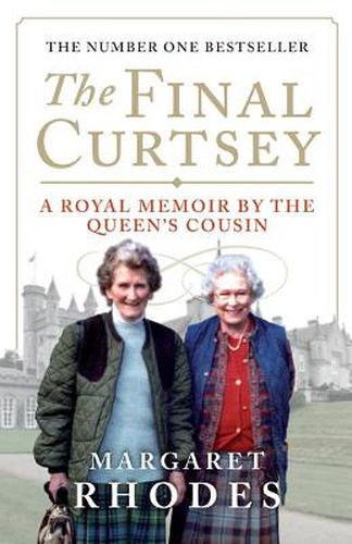 The Final Curtsey: A Royal Memoir by the Queen’s Cousin