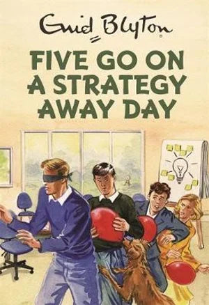 Five Go On A Strategy Away Day