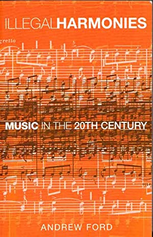 Illegal Harmonies: Music In The 20th Century