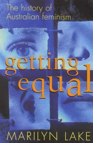 Getting Equal: The history of Australian feminism