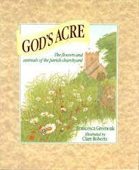 God's Acre: Flowers and Animals of the Parish Churchyard