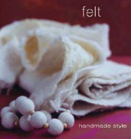 Handmade Style: Felt