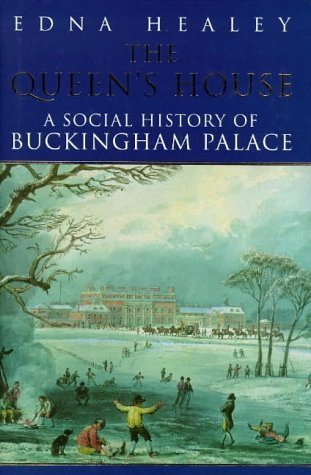 The Queen's House: A Social History of Buckingham Palace