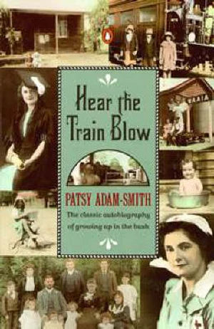 Hear the Train Blow: The Classic Autobiography of Growing up in the Bush