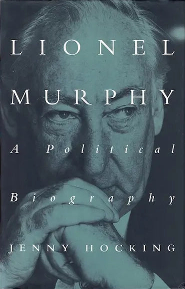 Lionel Murphy: A Political Biography