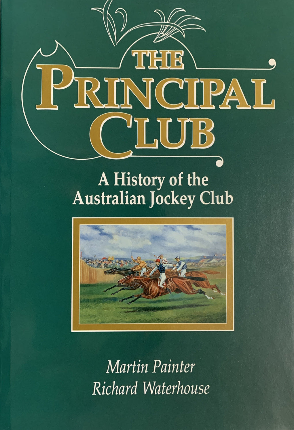 The Principal Club: A History of the Australian Jockey Club