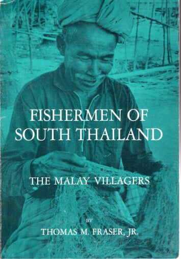 Fishermen of South Thailand: The Malay Villagers