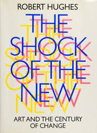 The Shock of the New: Art and the Century of Change