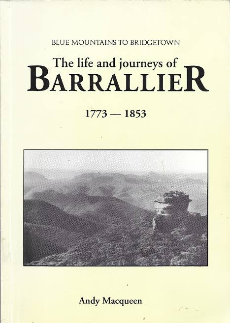 Blue Mountains to Bridgetown: The Life & Journeys of Barrallier, 1773-1853