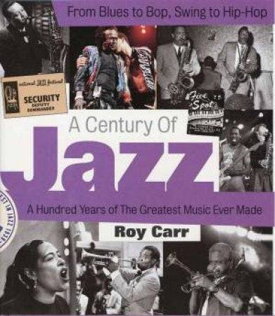 A Century of Jazz: From Blues to Bop, from Swing to Hip-hop