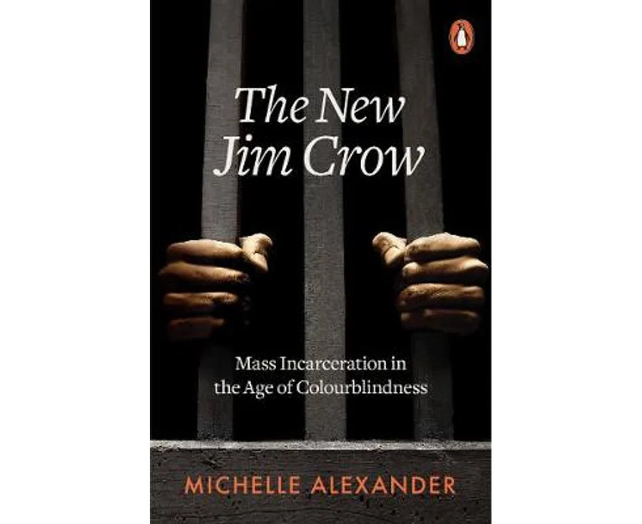 The New Jim Crow: Mass Incarceration in the Age of Colourblindness