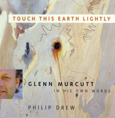 Touch This Earth Lightly: Glenn Murcutt in His Own Words