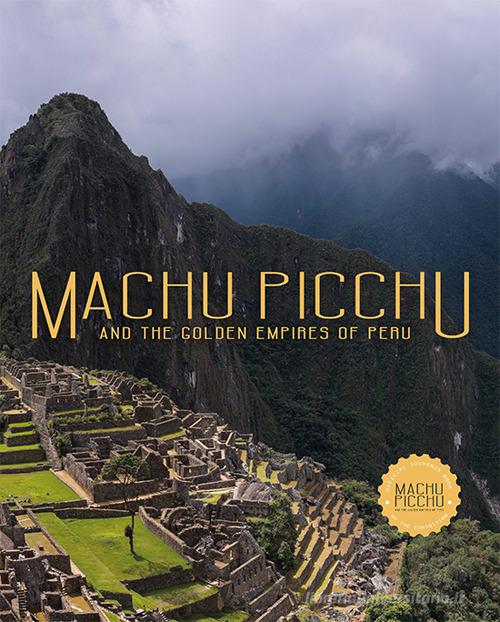 Machu Picchu and the Golden Empires of Peru