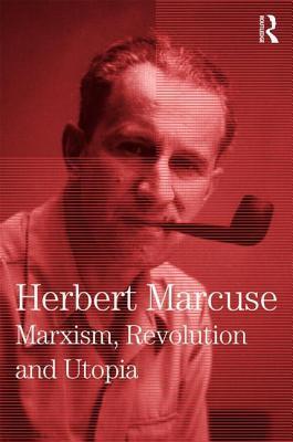Marxism, Revolution and Utopia: Collected Papers of Herbert Marcuse, Volume 6