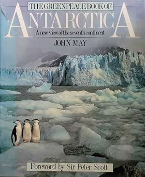 The Greenpeace book of Antarctica: A new view of the seventh continent